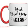 But did you die| funny gift mug for nurse