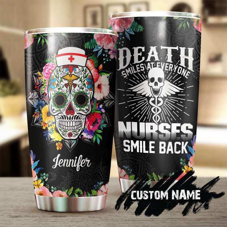Death smile at everyone, nurses smile back, personalized gift tumbler