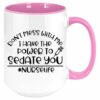 I have the power to sedate you| funny gift for nurse
