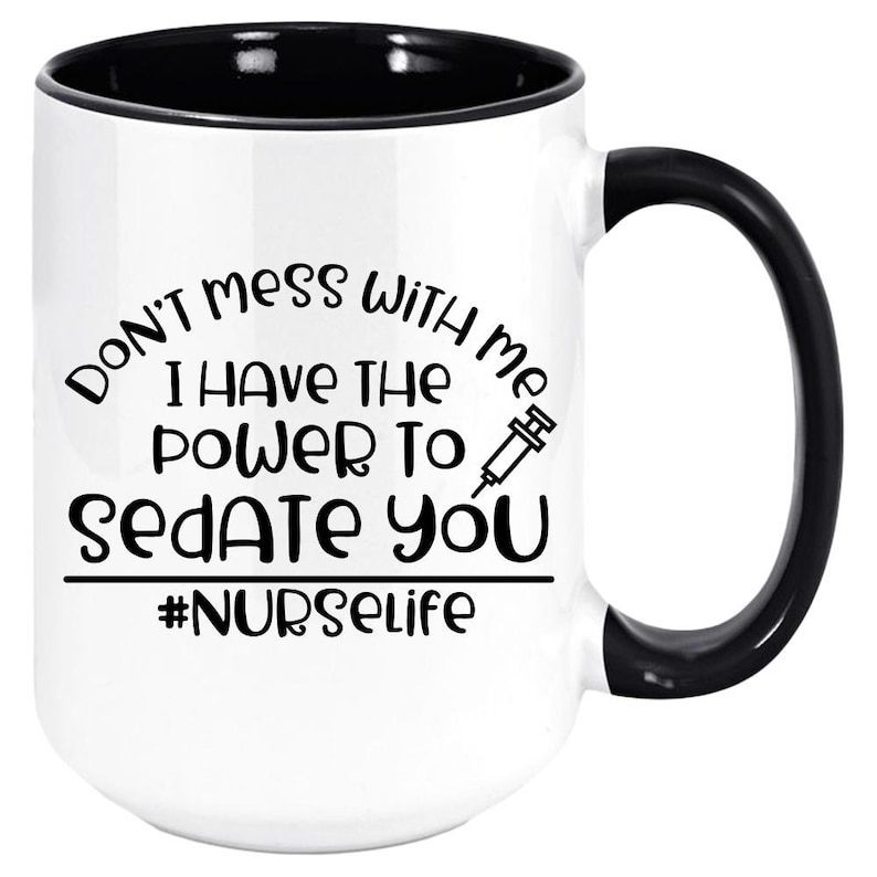 I have the power to sedate you| funny gift for nurse - 15 oz