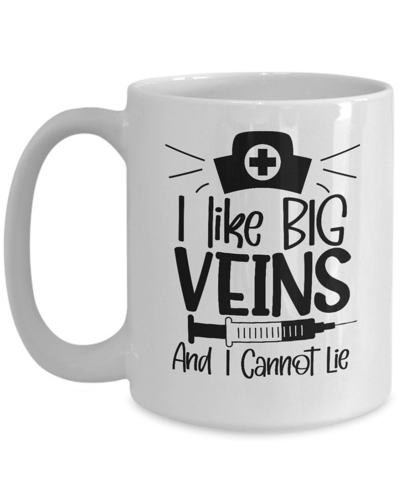 I like big veins| funny gift mug for nurse - 11oz