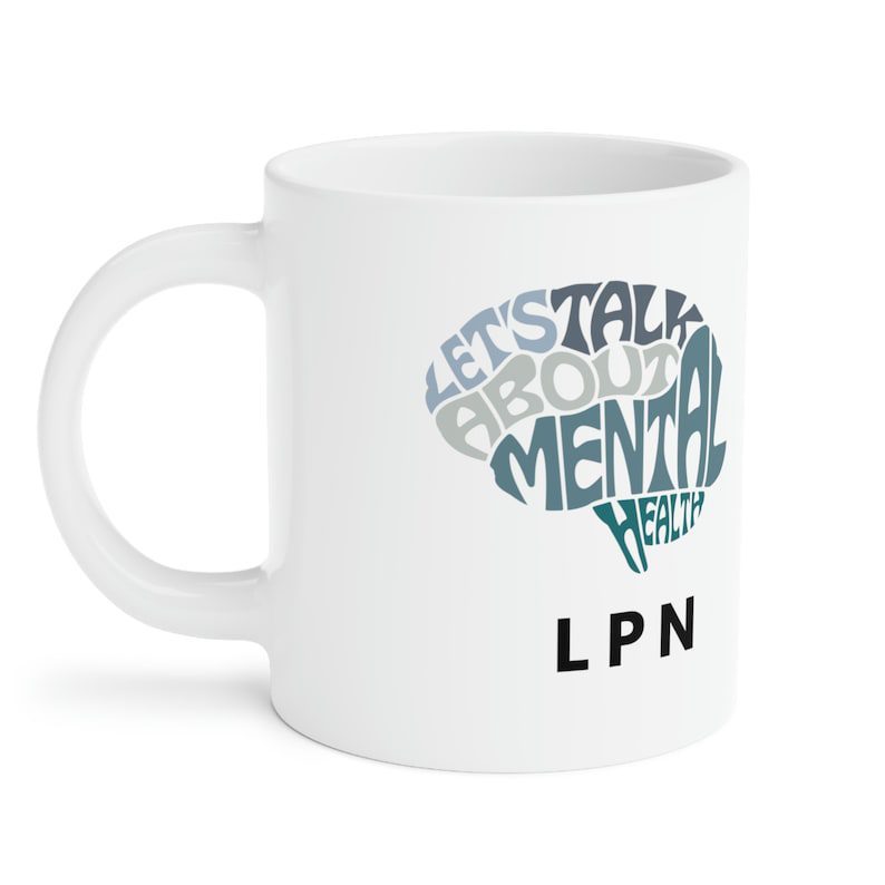 Lpn mental health| beautiful gift mug for nurse - 15 oz
