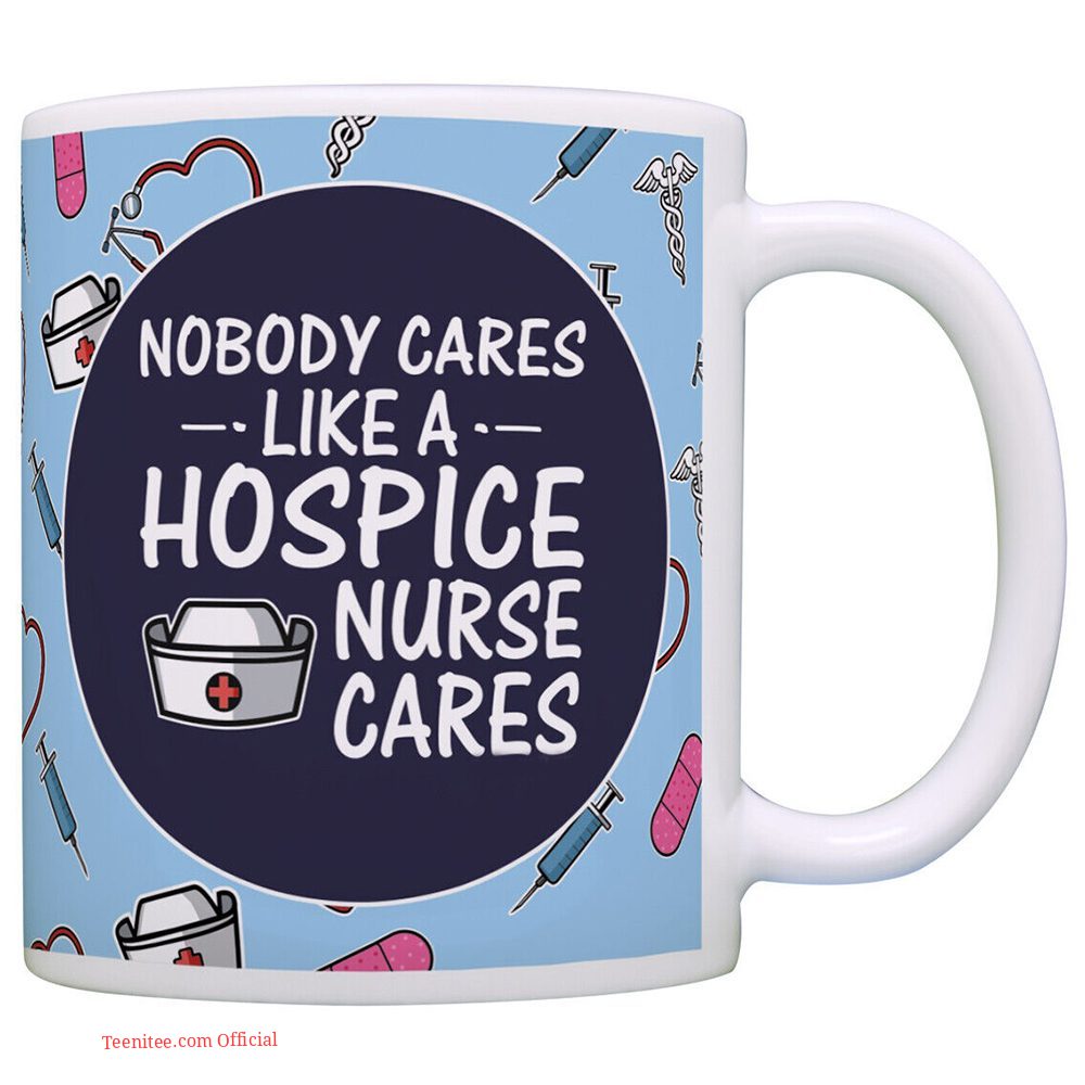 Nobody cares you like a nurse| funny gift mug for nurse - 15 oz