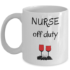 Nurse off duty with wine| cute gift mug for wife and girlfriend - 15 oz