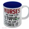 Nurses we can't fix stupid but can sedate it| funny gift mug for mom