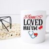 One loved nurse| lovely gift mug for mom and wife - 15 oz
