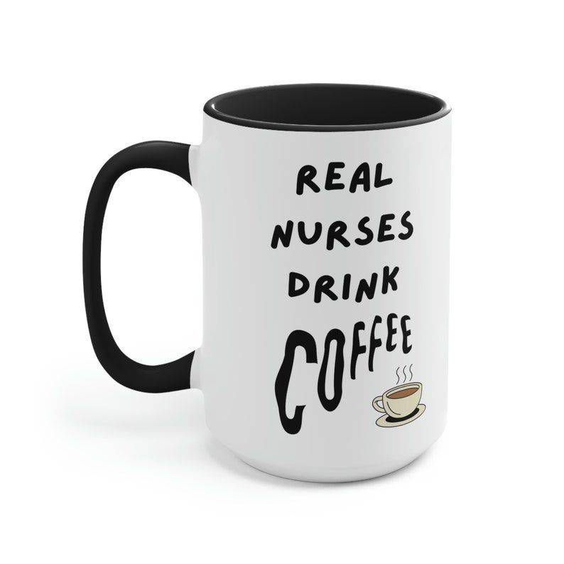 Real nurse drink coffee| funny mug gift for mom and wife - 15 oz