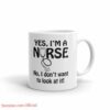 Yes i'm a nurse| funny gift mug for mom and wife - 15 oz