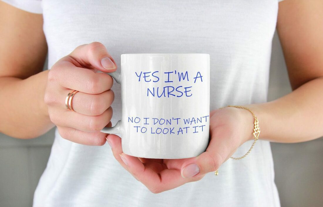 Yes i'm a nurse, no i don't want to look at it| funny gift mug - 15 oz