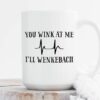 You wink at me i'll wenckebach| gift mug for nurse - 15 oz