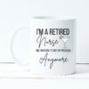 I am a retired nurse| lovely gifrt mug for mom and wife - 15 oz